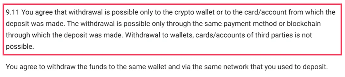 Sección 9.11 de los términos de BetFury: el retiro solo es posible a la billetera cripto o la tarjeta desde la que se hizo el depósito, por el mismo método o cadena, y nunca a terceros